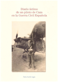 DIARIO INTIMO DE UN PILOTO DE CAZA EN LA GUERRA CIVIL ESPAOLA