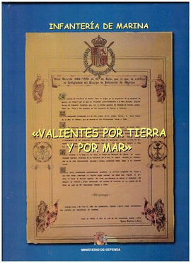 INFANTER�A DE MARINA. VALIENTES POR TIERRA Y POR MAR