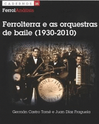 FERROLTERRA E AS ORQUESTRAS DE BAILE (1930-2010)