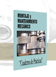 MONTAJE Y MANTENIMIENTO MECNICO - CUADERNO DE PRCTICAS