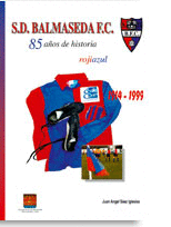 S.D. BALMASEDA F.C. 85 AOS DE HISTORIA ROJIAZUL (1914-1999)