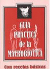 GUA PRCTICA DE LA MACROBITICA (CON RECETAS)