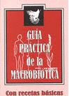 GU�A PR�CTICA DE LA MACROBI�TICA (CON RECETAS)