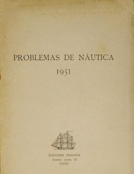 PROBLEMAS DE NAUTICA A�O 1951 ESTADO: SE NOTA QUE EL LIBRO TIENE 66 A�OS