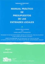 MANUAL PRCTICO DE PRESUPUESTOS DE LAS ENTIDADES LOCALES. NORMAS REGULADORAS CON FORMULARIOS Y EXPEDIENTES