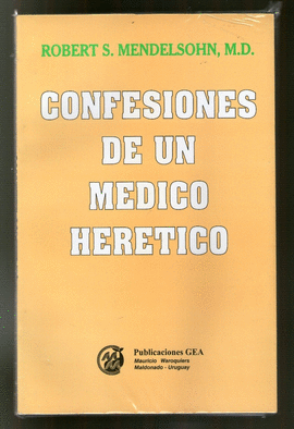 CONFESIONES DE UN MEDICO HERETICO