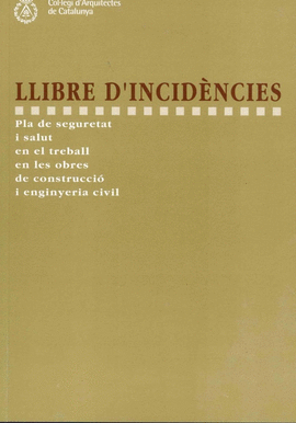 LLIBRE D'INCIDNCIES PLA DE SEGURETAT I SALUT EN EL TREBALL EL LES OBRES DE CONSTRUCI I ENGINYERIA CIVIL 25 FULLS