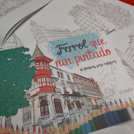 FERROL QUE NIN PINTADO. 10 LMINAS PARA COLORES TU CIUDAD. FERROL MOLA