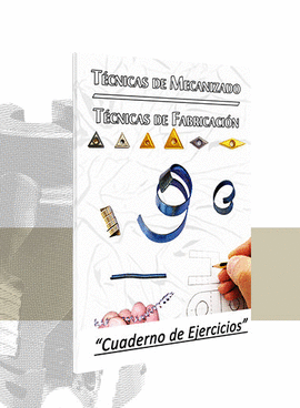 T�CNICAS DE MECANIZADO/T�CNICAS DE FABRICACI�N (EJERCICIOS)