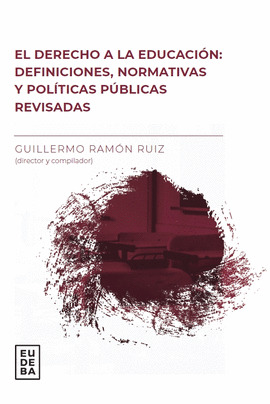 EL DERECHO A LA EDUCACI�N. DEFINICIONES, NORMATIVAS Y POL�TICAS P�BLICAS REVISAD