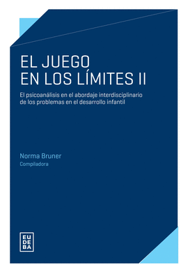 EL JUEGO EN LOS L�MITES II. EL PSICOANALISIS EN EL ABORDAJE INTERDISCIPLINARIO D