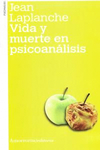 VIDA Y MUERTE EN PSICOANALISIS 2 ED.