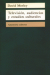TELEVISION AUDIENCIAS Y ESTUDIOS CULTURALES