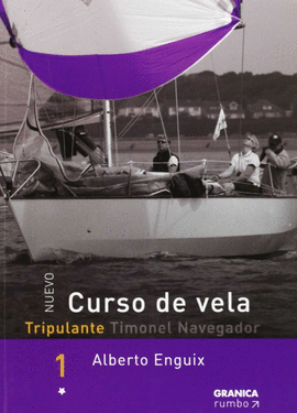 CURSO DE VELA - TRIPULANTE. TOMO 1. TIMONEL NAVEGADOR
