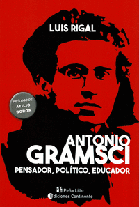 ANTONIO GRAMSCI. PENSADOR, POL�TICO, EDUCADOR