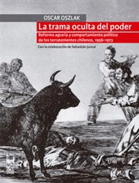 LA TRAMA OCULTA DEL PODER. REFORMA AGRARIA Y COMPORTAMIENTO POLTICO DE LOS TERRATENIENTES CHILENOS, 1958-1973