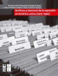 ARCHIVOS Y MEMORIA DE LA REPRESIN EN AMRICA LATINA (1973-1990)