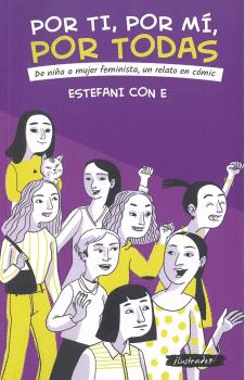 POR TI, POR M, POR TODAS. DE NIA A MUJER FEMINISTA, UN RELATO EN CMIC