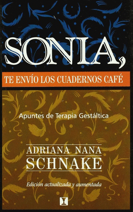 SONIA TE ENVIO LOS CUADERNOS DE CAFE: APUNTES DE TERAPIA GESTALTI