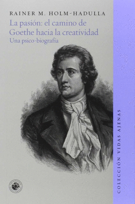 PASION EL CAMINO DE GOETHE HACIA LA CREATIVIDAD LA