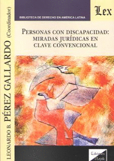 PERSONAS CON DISCAPACIDAD: MIRADAS JUR�DICAS EN CLAVE CONVENCIONAL