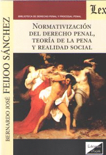 NORMATIVIZACI�N DEK DERECHO PENAL, TEOR�A DE LA PENA Y REALIDAD SOCIAL