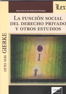 LA FUNCI�N SOCIAL DEL DERECHO PRIVADO Y OTROS ESTUDIOS