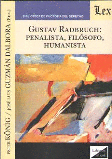GUSTAV RADBRUCH: PENALISTA, FIL�SOFO, HUMANISTA