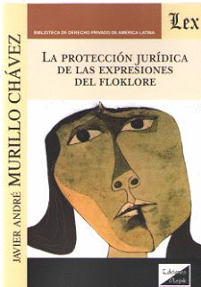 LA PROTECCI�N JUR�DICA DE LAS EXPRESIONES DEL FOLKLORE