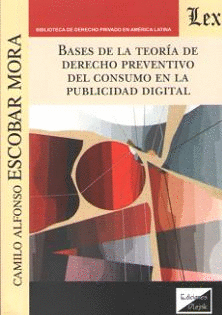 BASES DE LA TEOR�A DE DERECHO PREVENTIVO DEL CONSUMO EN LA PUBLICIDAD DIGITAL