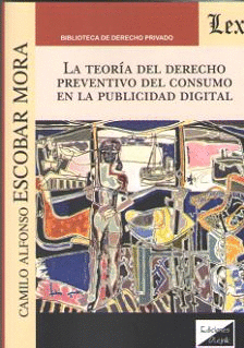 LA TEOR�A DEL DERECHO PREVENTIVO DEL CONSUMO EN LA PUBLICIDAD DIGITAL