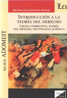 INTRODUCCION TEORIA DERECHO:LOGICA NORMATICA, TEORIA METODO