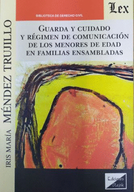 GUARDA Y CUIDADO Y R�GIMEN DE COMUNICACI�N DE LOS MENORES DE EDAD EN FAMILIAS EN