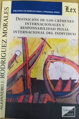 DEFINICI�N DE LOS CR�MENES INTERNACIONALES Y RESPONSABILIDAD PENAL INTERNACIONAL