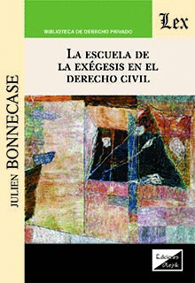 LA ESCUELA DE LA EX�GESIS EN EL DERECHO CIVIL