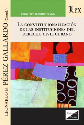 LA CONSTITUCIONALIZACI�N DE LAS INSTITUCIONES DEL DERECHO CIVIL CUBANO