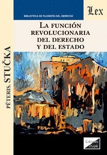 LA FUNCI�N REVOLUCIONARIA DEL DERECHO Y DEL ESTADO
