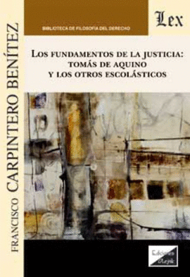 LOS FUNDAMENTOS DE LA JUSTICIA: TOMS DE AQUINO Y LOS OTROS ESCOLSTICOS