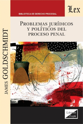 PROBLEMAS JUR�DICOS Y POL�TICOS DEL PROCESO PENAL
