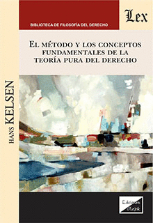 EL M�TODO Y LOS CONCEPTOS FUNDAMENTALES DE LA TEOR�A PURA DEL DERECHO