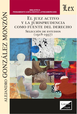 EL JUEZ ACTIVO Y LA JURISPRUDENCIA COMO FUENTE DEL DERECHO