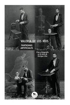FANTASMAS ARTIFICIALES. CINE Y FOTOGRAF�A EN LA OBRA DE ENRIQUE LIHN