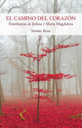 EL CAMINO DEL CORAZ�N. ENSE�ANZAS DE YESH�A Y MAR�A MAGDALENA