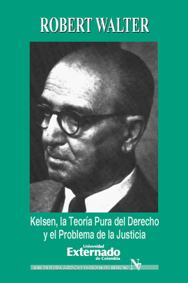 KELSEN. LA TEOR�A PURA DEL DERECHO Y EL PROBLEMA DE LA JUSTICIA