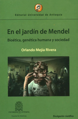 EN EL JARDIN DE MENDEL. BIOTICA, GENTICA HUMANA Y SOCIEDAD