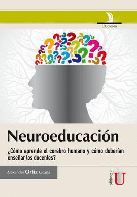 NEUROEDUCACI�N �C�MO APRENDE EL CEREBRO HUMANO Y C�MO DEBER�AN ENSE�AR LOS DOCEN