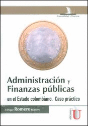 ADMINISTRACI�N Y FINANZAS P�BLICAS EN EL ESTADO COLOMBIANO. CASO PR�CTICO