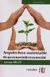 ARQUITECTURA SUSTENTABLE. M�S QUE UNA NUEVA TENDENCIA UNA NECESIDAD