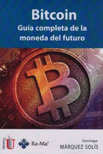 BITCOIN. GU�A COMPLETA DE LA MONEDA DEL FUTURO