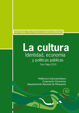 LA CULTURA. IDENTIDAD, ECONOMA Y POLTICAS PBLICAS. FORO PAIPA 2010